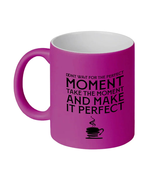 Perfect Moment Fluorescent Pink Coffee Mug - Affirmations and Gratitudes 