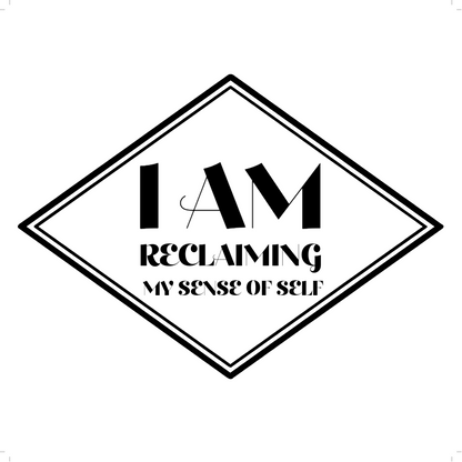 Black text on a white background with motivational quote 'I AM RECLAIMING MY SENSE OF SELF'.